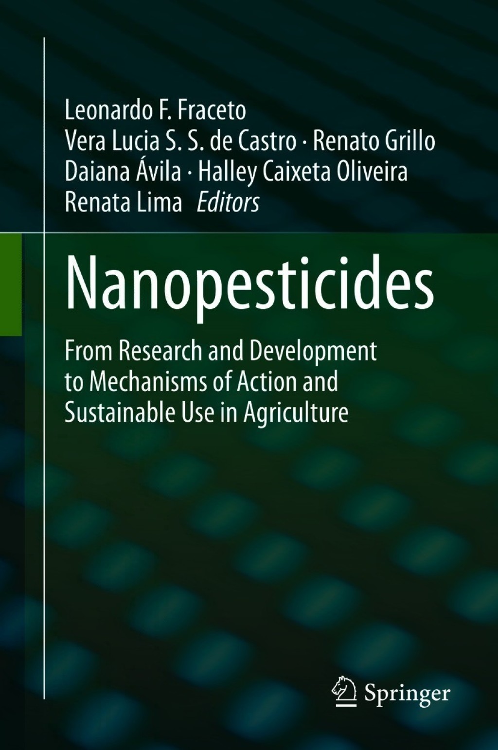 Nanopesticides From Research and Development to Mechanisms of Action and Sustainable Use in Agriculture 1st Edition