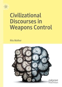 Imagen de portada: Civilizational Discourses in Weapons Control 9783030449421