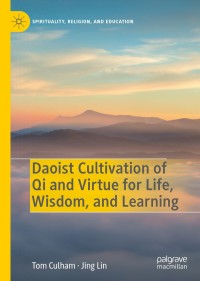 表紙画像: Daoist Cultivation of Qi and Virtue for Life, Wisdom, and Learning 9783030449469