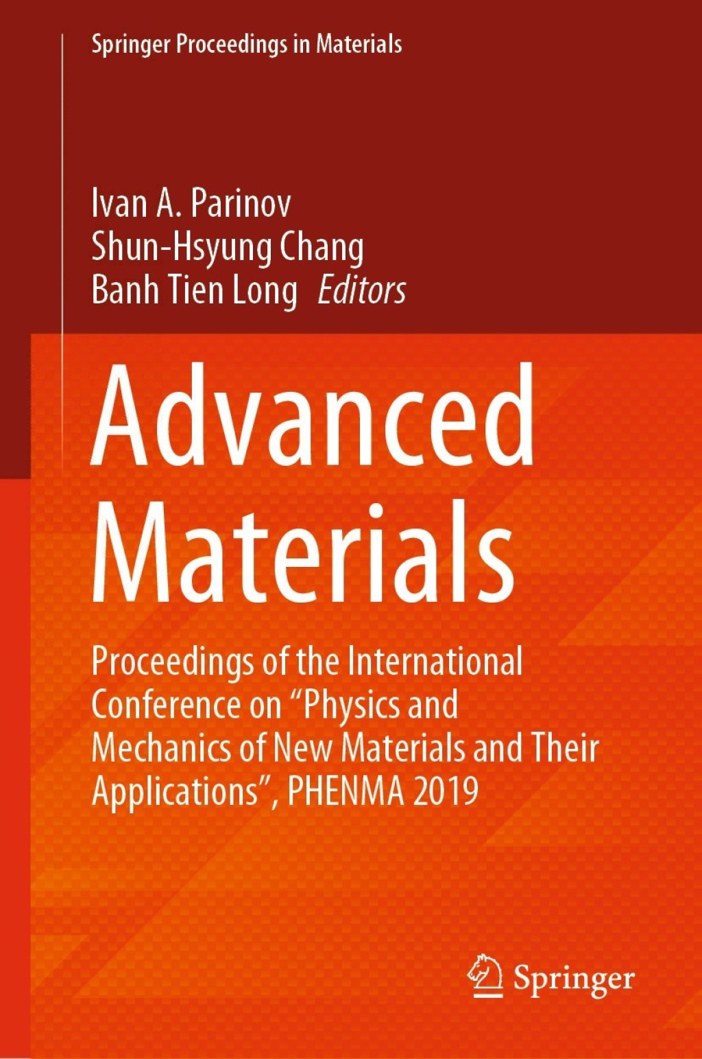 Advanced Materials Proceedings of the International Conference on “Physics and Mechanics of New Materials and Their Applications”, PHENMA 2019 1st Edition