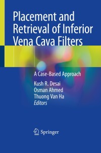 صورة الغلاف: Placement and Retrieval of Inferior Vena Cava Filters 1st edition 9783030451493