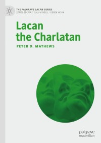 表紙画像: Lacan the Charlatan 9783030452032