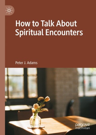 Cover image: How to Talk About Spiritual Encounters 9783030452070