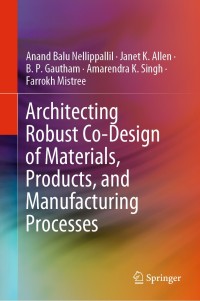 Cover image: Architecting Robust Co-Design of Materials, Products, and Manufacturing Processes 9783030453237