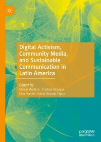 Cover image: Digital Activism, Community Media, and Sustainable Communication in Latin America 1st edition 9783030453930