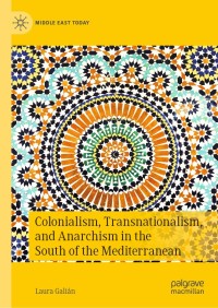 Immagine di copertina: Colonialism, Transnationalism, and Anarchism in the South of the Mediterranean 9783030454487