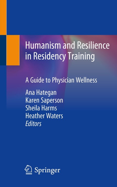 Humanism and Resilience in Residency Training: A Guide to Physician Wellness, 1st Edition - FULL INSTANT DOWNLOAD | PDF DOCX EPUB
