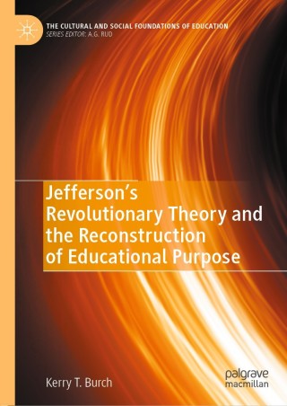 表紙画像: Jefferson’s Revolutionary Theory and the Reconstruction of Educational Purpose 9783030457624