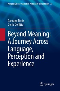 Cover image: Beyond Meaning: A Journey Across Language, Perception and Experience 9783030463168