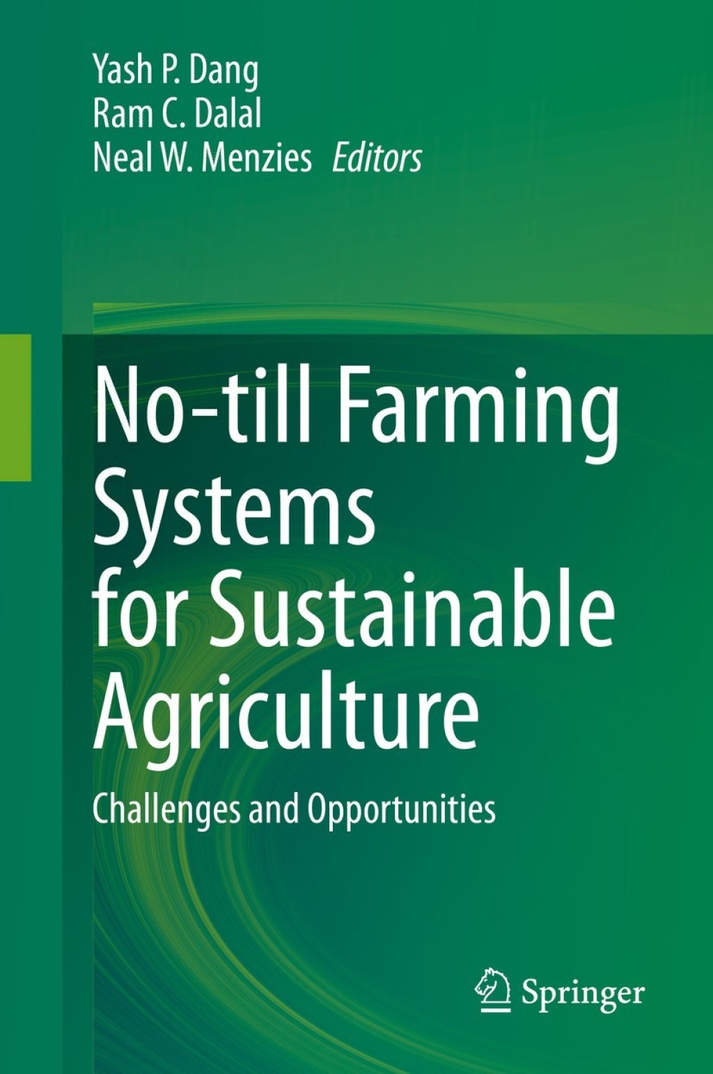 No-till Farming Systems for Sustainable Agriculture Challenges and Opportunities 1st Edition