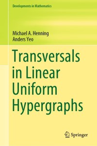 Cover image: Transversals in Linear Uniform Hypergraphs 9783030465582