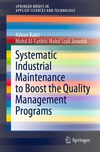 Cover image: Systematic Industrial Maintenance to Boost the Quality Management Programs 9783030465858