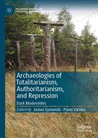 Titelbild: Archaeologies of Totalitarianism, Authoritarianism, and Repression 1st edition 9783030466824