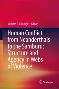 Imagen de portada: Human Conflict from Neanderthals to the Samburu: Structure and Agency in Webs of Violence 1st edition 9783030468231