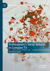 Imagen de portada: Shakespeare’s Serial Returns in Complex TV 9783030468507