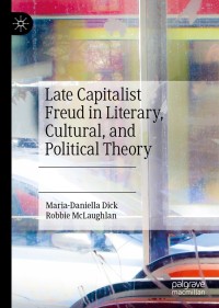 Immagine di copertina: Late Capitalist Freud in Literary, Cultural, and Political Theory 9783030471934
