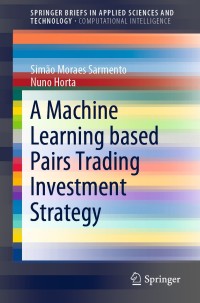 صورة الغلاف: A Machine Learning based Pairs Trading Investment Strategy 9783030472504