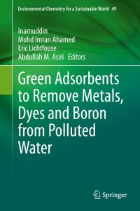 صورة الغلاف: Green Adsorbents to Remove Metals, Dyes and Boron from Polluted Water 1st edition 9783030473990