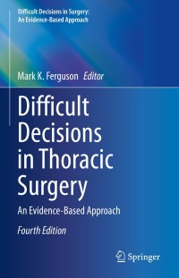 Cover image: Difficult Decisions in Thoracic Surgery 4th edition 9783030474034