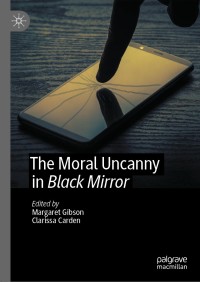 صورة الغلاف: The Moral Uncanny in Black Mirror 1st edition 9783030474942