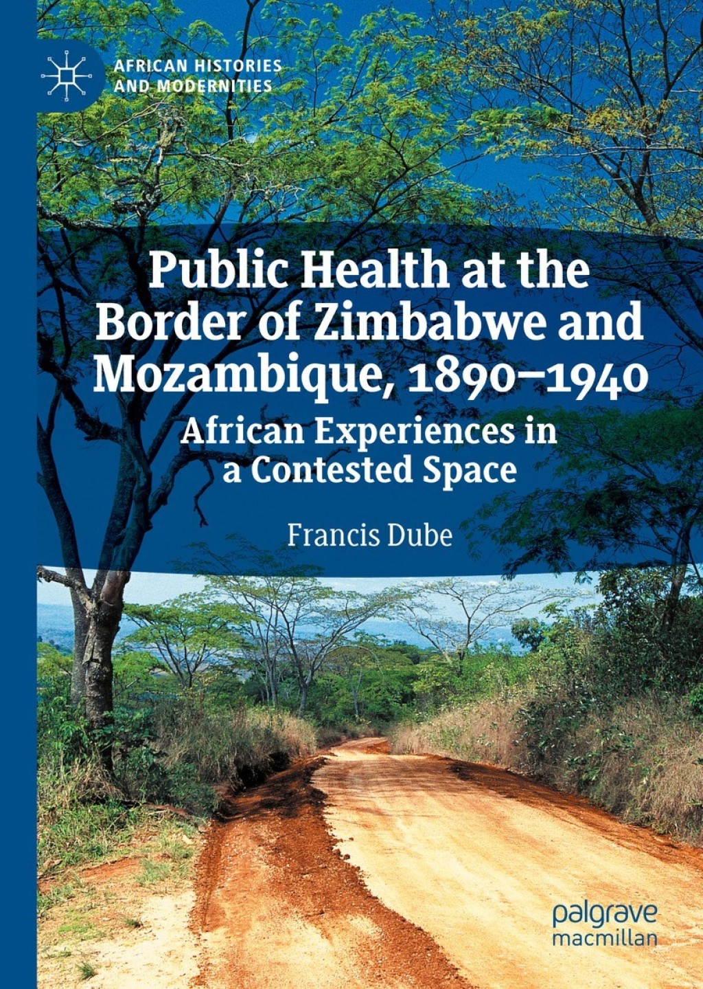 Public Health at the Border of Zimbabwe and Mozambique, 1890–1940 African Experiences in a Contested Space