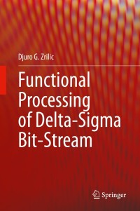 صورة الغلاف: Functional Processing of Delta-Sigma Bit-Stream 9783030476472