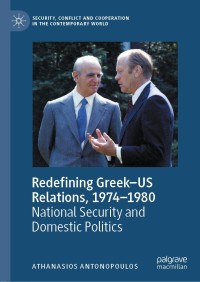 Cover image: Redefining Greek–US Relations, 1974–1980 9783030476557