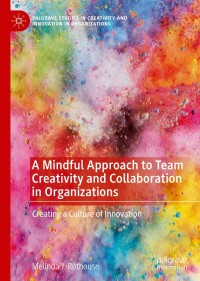 Titelbild: A Mindful Approach to Team Creativity and Collaboration in Organizations 9783030476748
