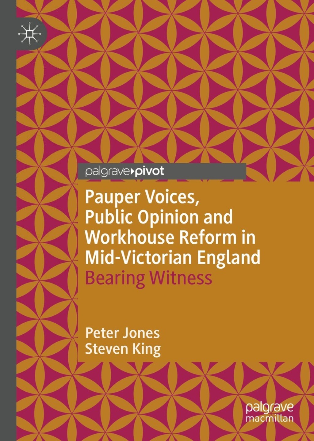 Pauper Voices, Public Opinion and Workhouse Reform in Mid-Victorian England Bearing Witness