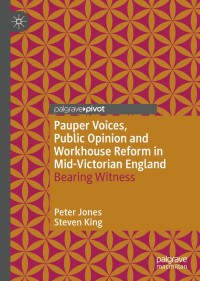表紙画像: Pauper Voices, Public Opinion and Workhouse Reform in Mid-Victorian England 9783030478384