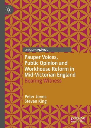 Cover image: Pauper Voices, Public Opinion and Workhouse Reform in Mid-Victorian England 9783030478384
