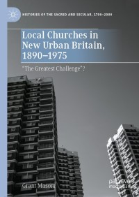 Cover image: Local Churches in New Urban Britain, 1890-1975 9783030480943