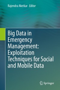 Cover image: Big Data in Emergency Management: Exploitation Techniques for Social and Mobile Data 1st edition 9783030480981