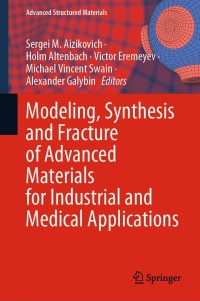 Omslagafbeelding: Modeling, Synthesis and Fracture of Advanced Materials for Industrial and Medical Applications 1st edition 9783030481605