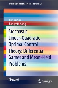 Titelbild: Stochastic Linear-Quadratic Optimal Control Theory: Differential Games and Mean-Field Problems 9783030483050