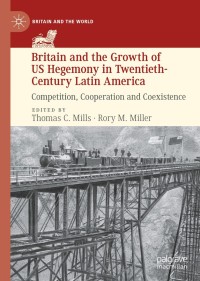 Imagen de portada: Britain and the Growth of US Hegemony in Twentieth-Century Latin America 1st edition 9783030483203