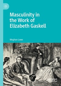 Imagen de portada: Masculinity in the Work of Elizabeth Gaskell 9783030483968