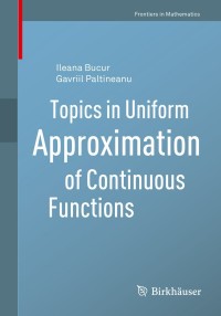 Immagine di copertina: Topics in Uniform Approximation of Continuous Functions 9783030484118
