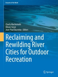 Cover image: Reclaiming and Rewilding River Cities for Outdoor Recreation 1st edition 9783030487089