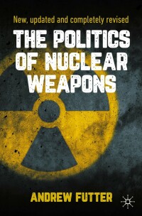 Titelbild: The Politics of Nuclear Weapons 2nd edition 9783030487362
