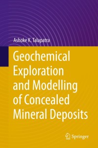 Omslagafbeelding: Geochemical Exploration and Modelling of Concealed Mineral Deposits 9783030487553