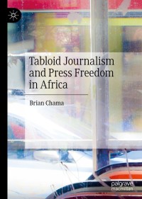 Cover image: Tabloid Journalism and Press Freedom in Africa 9783030488673