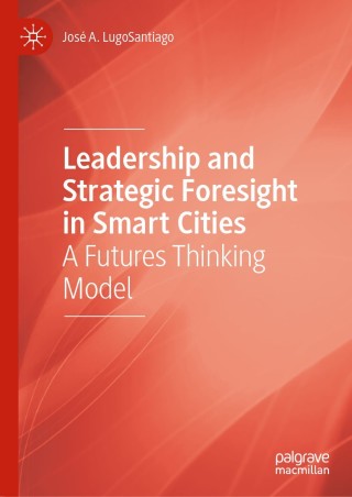 表紙画像: Leadership and Strategic Foresight in Smart Cities 9783030490195