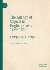 Titelbild: The Agency of Objects in English Prose, 1789–1832 9783030491109