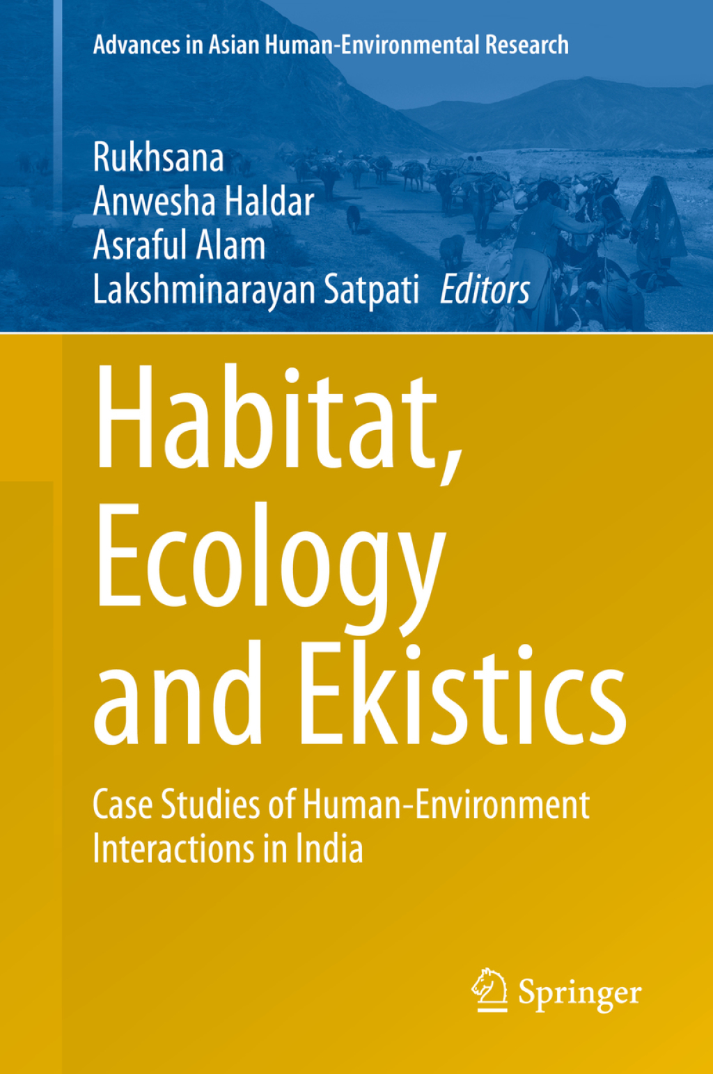Habitat, Ecology and Ekistics Case Studies of Human-Environment Interactions in India 1st Edition