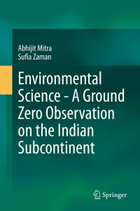 Cover image: Environmental Science - A Ground Zero Observation on the Indian Subcontinent 9783030491307