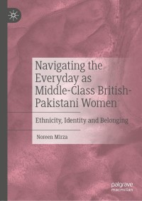 صورة الغلاف: Navigating the Everyday as Middle-Class British-Pakistani Women 9783030493110