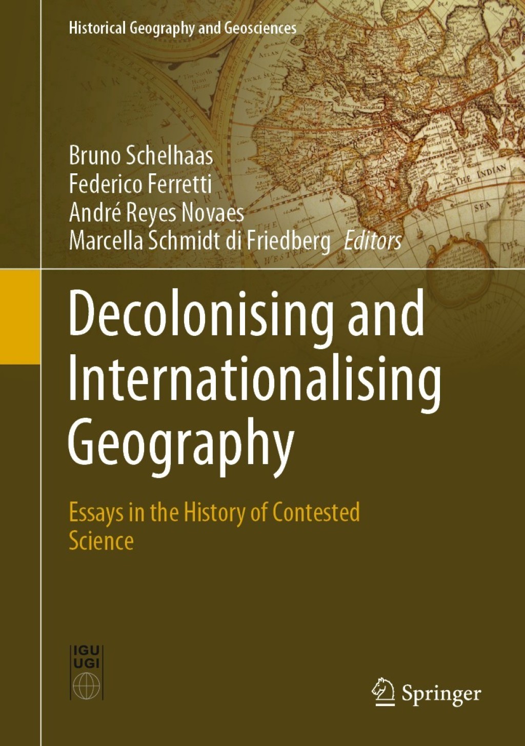 Decolonising and Internationalising Geography Essays in the History of Contested Science 1st Edition
