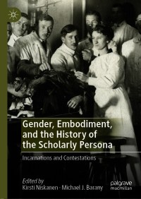 Titelbild: Gender, Embodiment, and the History of the Scholarly Persona 9783030496050