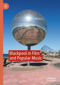 Cover image: Blackpool in Film and Popular Music 1st edition 9783030499341